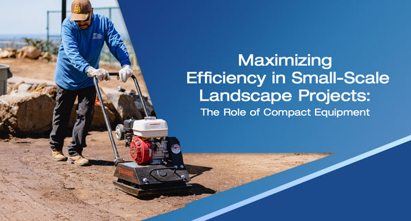 Maximizing Efficiency in Small-Scale Landscape Projects: The Role of Compact Equipment