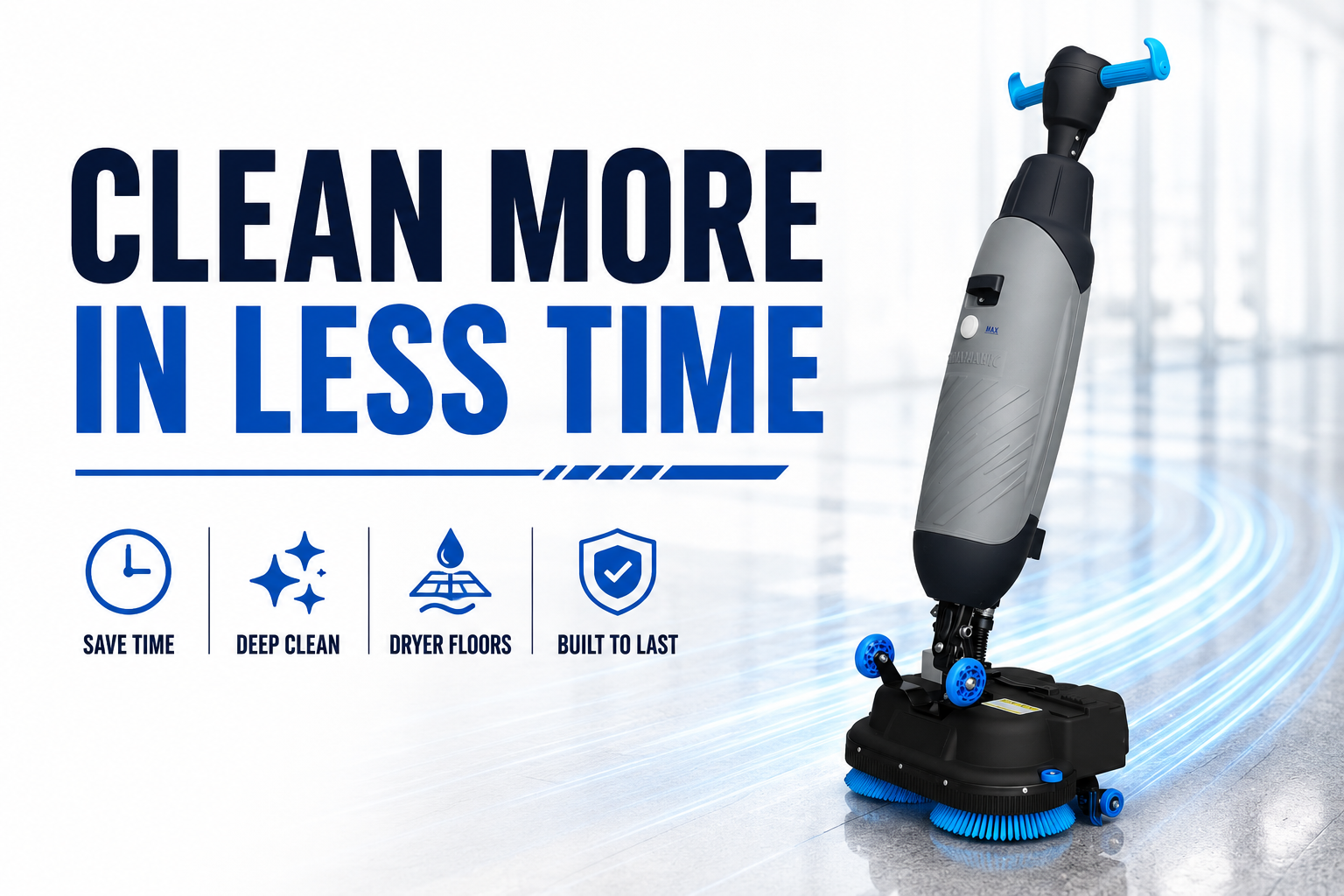 CLEAN MORE IN LESS TIME