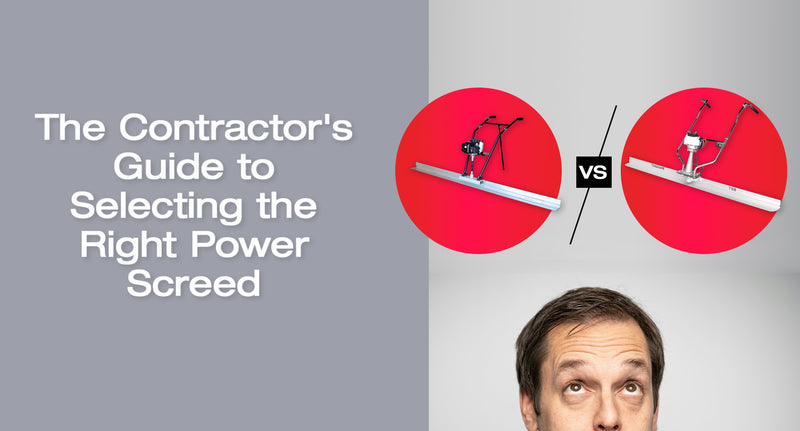 The Contractor's Guide to Selecting the Right Power Screed