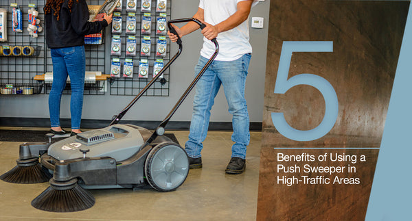 5 Benefits of Using a Push Sweeper in High-Traffic Areas