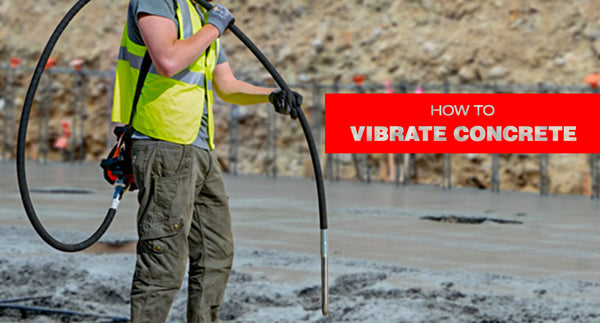How to Vibrate Concrete - Tips Techniques and More