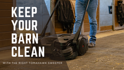Keep Your Barn Clean with the Right Tomahawk Push Sweeper